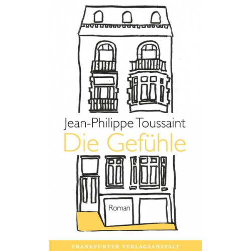 Jean-Philippe Toussaint - Die Gefühle