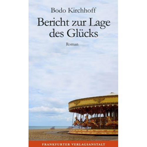 Bodo Kirchhoff - Bericht zur Lage des Glücks