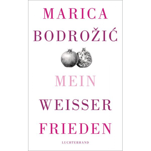 Marica Bodrožić - Mein weißer Frieden