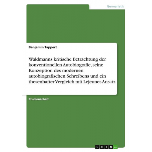 Benjamin Tappert - Waldmanns kritische Betrachtung der konventionellen Autobiografie, seine Konzeption des modernen autobiografischen Schre
