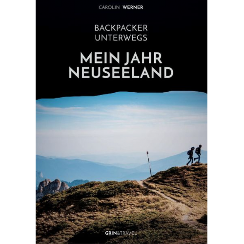 Carolin Werner - Backpacker unterwegs: Mein Jahr Neuseeland