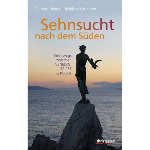 Gerhard Dienes Reinhart Grundner - Sehnsucht nach dem Süden