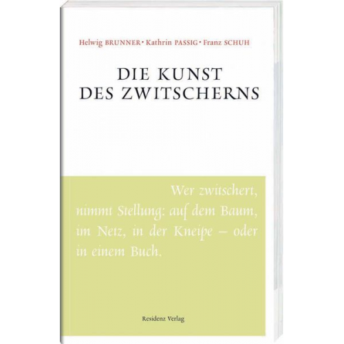 Helwig Brunner Kathrin Passig Franz Schuh - Die Kunst des Zwitscherns