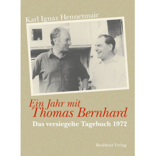 Karl Ignaz Hennetmair - Ein Jahr mit Thomas Bernhard