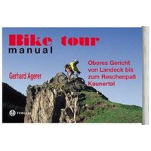 Gerhard Agerer - Bike tour manual - Oberes Gericht von Landeck bis zum Reschenpass, Kaunertal
