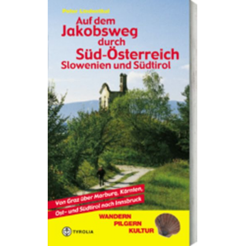 Peter Lindenthal - Auf dem Jakobsweg durch Süd-Österreich, Slowenien und Südtirol