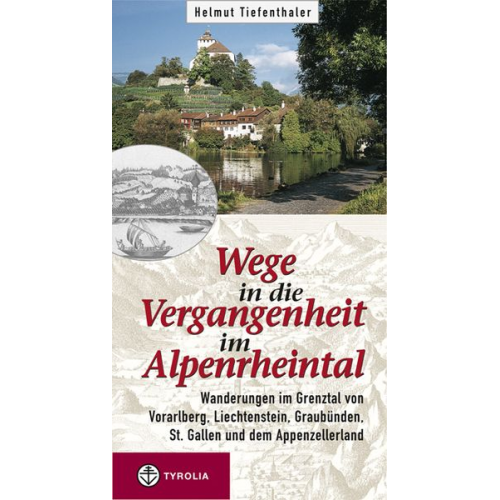 Helmut Tiefenthaler - Wege in die Vergangenheit im Alpenrheintal