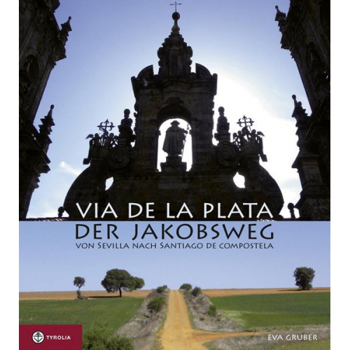Eva Gruber - Via de la Plata – der Jakobsweg von Sevilla nach Santiago de Compostela