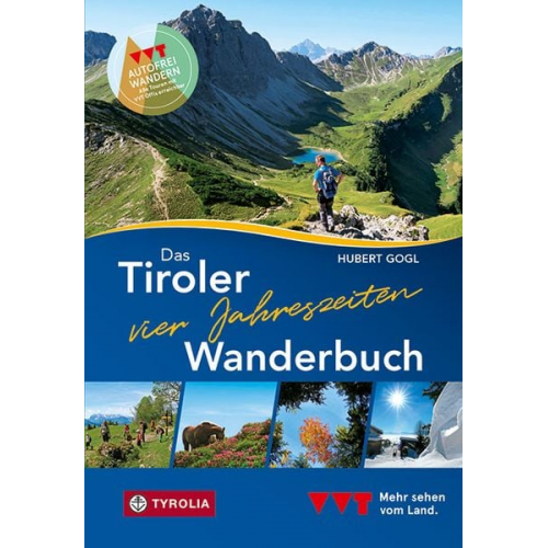 Hubert Gogl - Das Tiroler Vier-Jahreszeiten-Wanderbuch. 102 Wandertipps für Frühling, Sommer, Herbst und Winter