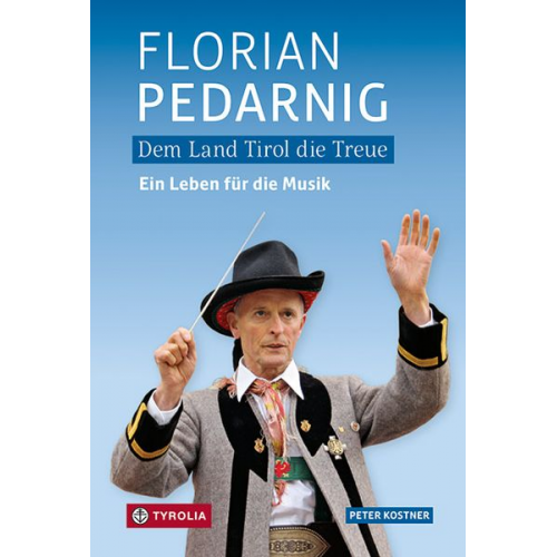 Peter Kostner - Dem Land Tirol die Treue. Florian Pedarnig