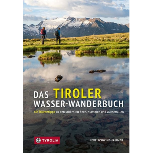 Uwe Schwinghammer - Das Tiroler Wasser-Wanderbuch