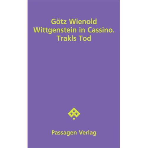 Götz Wienold - Wittgenstein in Cassino. Trakls Tod