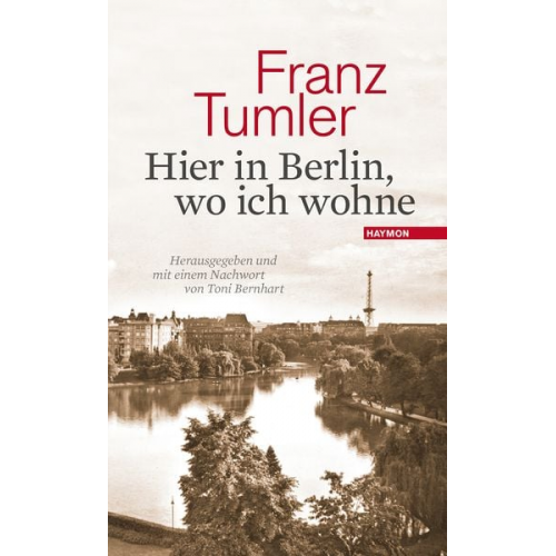 Franz Tumler - Hier in Berlin, wo ich wohne