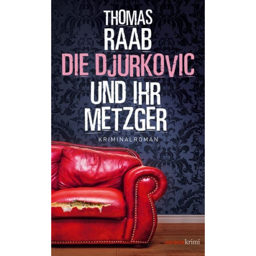 Thomas Raab - Die Djurkovic und ihr Metzger