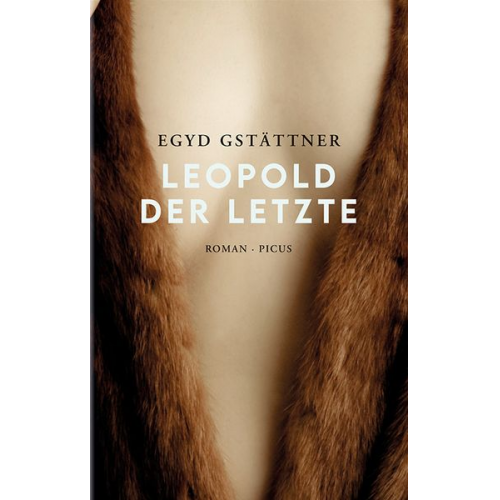 Egyd Gstättner - Leopold der Letzte