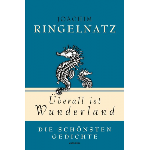 Joachim Ringelnatz - Überall ist Wunderland - Die schönsten Gedichte