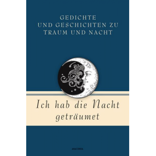 Ich hab die Nacht geträumet. Gedichte und Geschichten zu Traum und Nacht