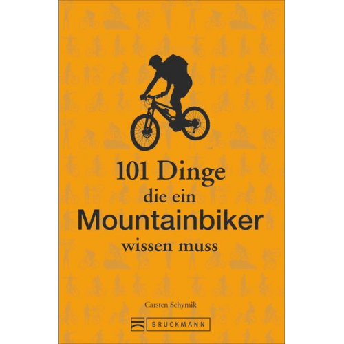 Carsten Schymik - 101 Dinge, die ein Mountainbiker wissen muss