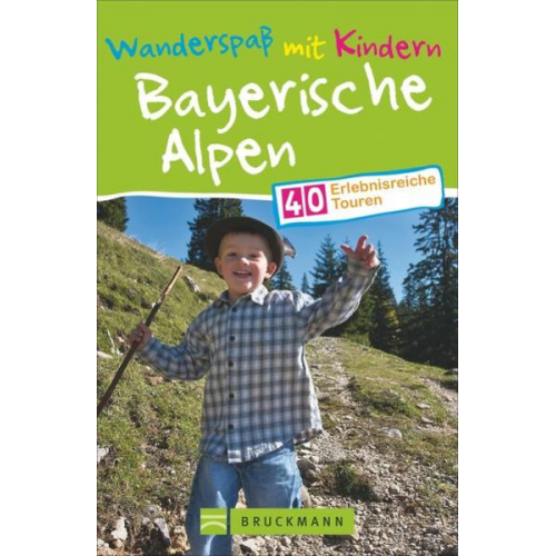 Wilfried und Lisa Bahnmüller Michael Pröttel - Wanderspaß mit Kindern Bayerische Alpen