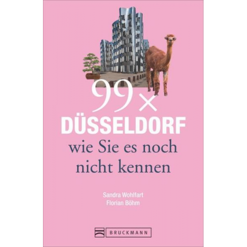 Sandra Wohlfart Florian Böhm - 99 x Düsseldorf wie Sie es noch nicht kennen