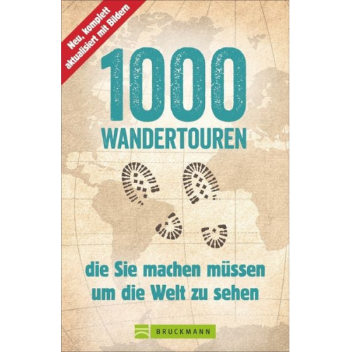 Astrid Därr Roland F. Karl Anette Späth - 1000 Wandertouren, die Sie machen müssen, um die Welt zu sehen