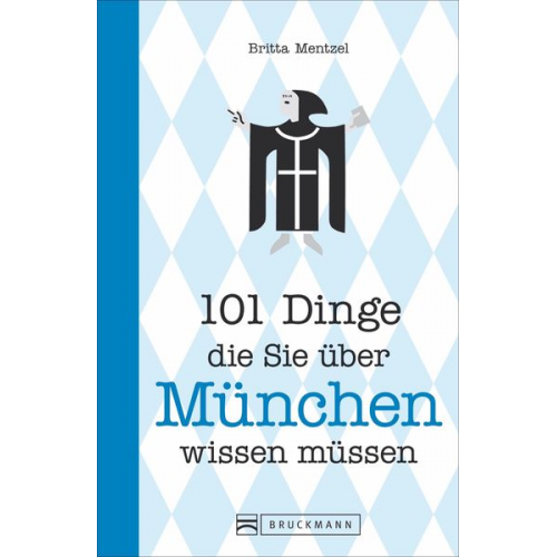 Britta Mentzel - 101 Dinge, die Sie über München wissen müssen