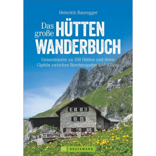 Heinrich Bauregger - Das große Hüttenwanderbuch