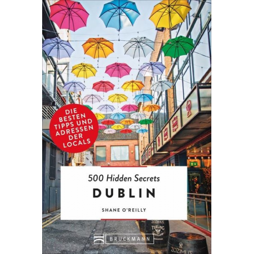 Shane O’Reilly - 500 Hidden Secrets Dublin