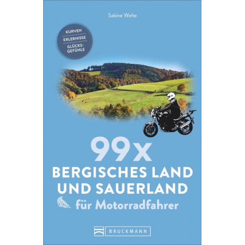 Sabine Welte - 99 x Bergisches Land und Sauerland für Motorradfahrer