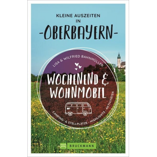 Wilfried und Lisa Bahnmüller - Wochenend und Wohnmobil - Kleine Auszeiten in Oberbayern