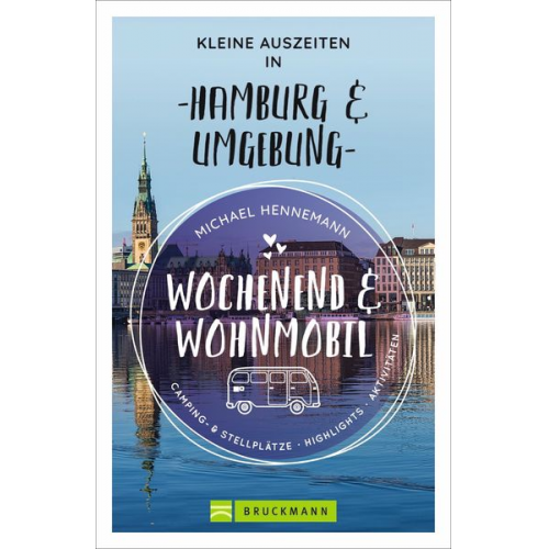 Michael Hennemann - Wochenend und Wohnmobil - Kleine Auszeiten in Hamburg & Umgebung