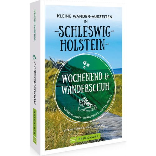 Stefanie Sohr und Volko Lienhardt - Wochenend und Wanderschuh – Kleine Wander-Auszeiten in Schleswig-Holstein