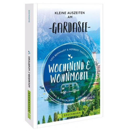 Udo Bernhart Herbert Taschler - Wochenend und Wohnmobil - Kleine Auszeiten am Gardasee