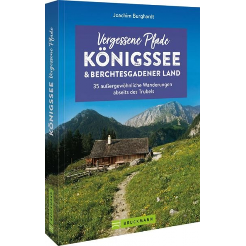 Joachim Burghardt - Vergessene Pfade Königssee und Berchtesgadener Land
