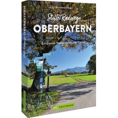 Bernhard Irlinger - Stille Radwege Oberbayern