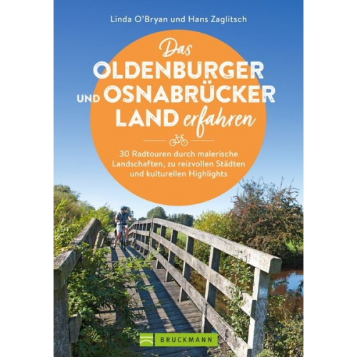 Linda O’Bryan und Hans Zaglitsch - Das Oldenburger und Osnabrücker Land erfahren 30 Radtouren durch malerische Landschaften, zu reizvollen Städten und kulturellen Highlights