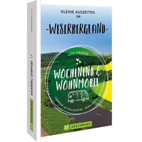 Udo Haafke - Wochenend & Wohnmobil Kleine Auszeiten im Weserbergland