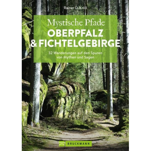 Rainer D. Kröll - Mystische Pfade Oberpfalz & Fichtelgebirge