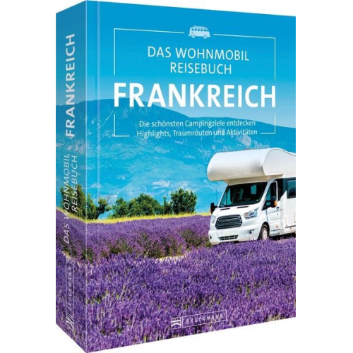 Michael Moll - Das Wohnmobil Reisebuch Frankreich