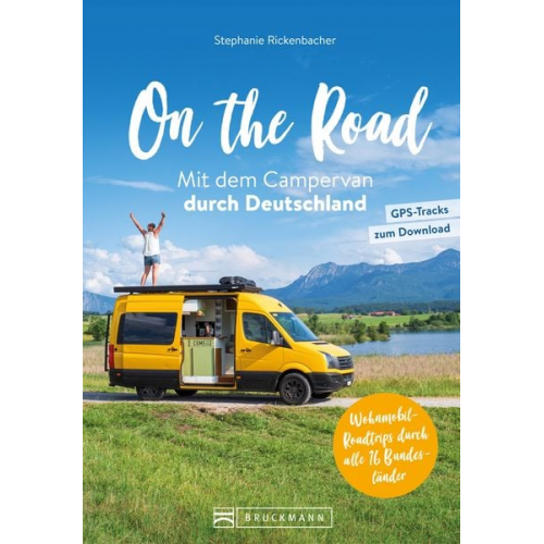 Stephanie Rickenbacher - On the Road Mit dem Campervan durch Deutschland