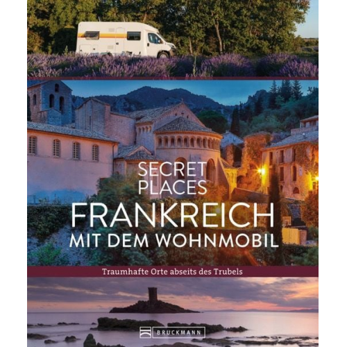 Hilke Maunder Klaus Simon Michael Moll - Secret Places Frankreich mit dem Wohnmobil