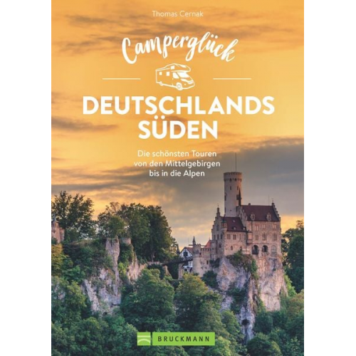 Thomas Cernak - Camperglück Deutschlands Süden. Unterwegs auf Traumrouten zwischen Mosel und Alpen