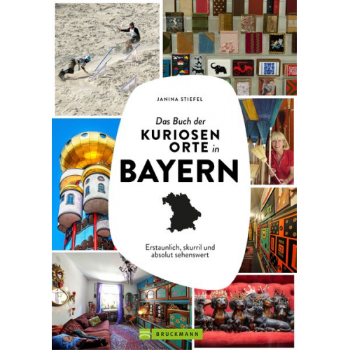 Janina Stiefel - Das Buch der kuriosen Orte in Bayern