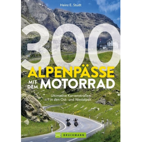 Heinz E. Studt - 300 Alpenpässe mit dem Motorrad