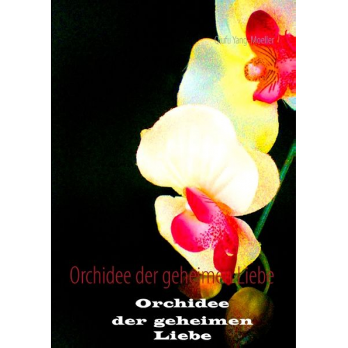 Qiufu Yang-Möller - Orchidee der geheimen Liebe