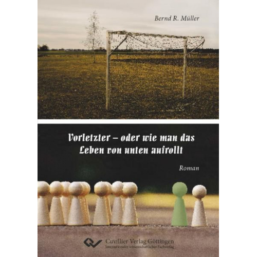 Bernd R. Müller - Vorletzter – oder wie man das Leben von unten aufrollt