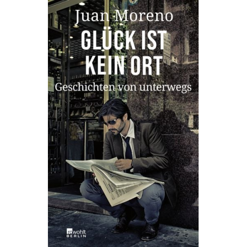 Juan Moreno - Glück ist kein Ort