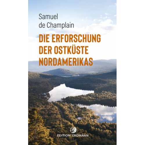 Samuel de Champlain - Die Erforschung der Ostküste Nordamerikas