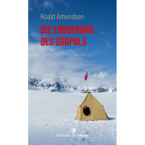 Roald Amundsen - Die Eroberung des Südpols