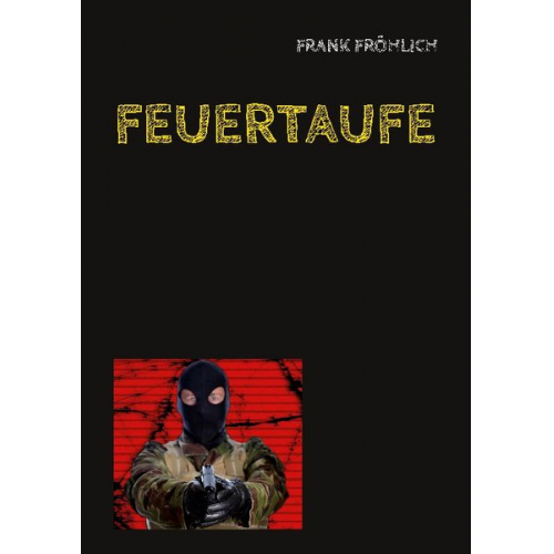 Frank Fröhlich - Feuertaufe